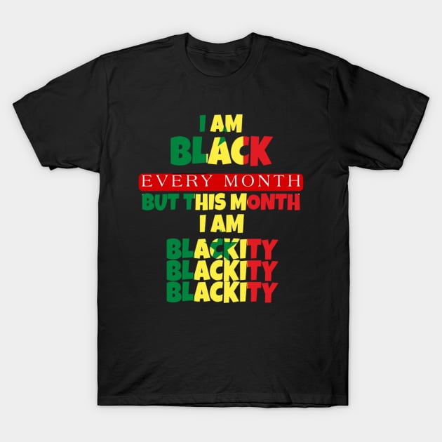 I AM BLACK EVERY MONTH T-Shirt by ERRAMSHOP